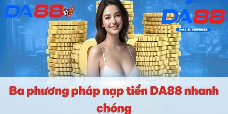3 Phương pháp nạp tiền da88