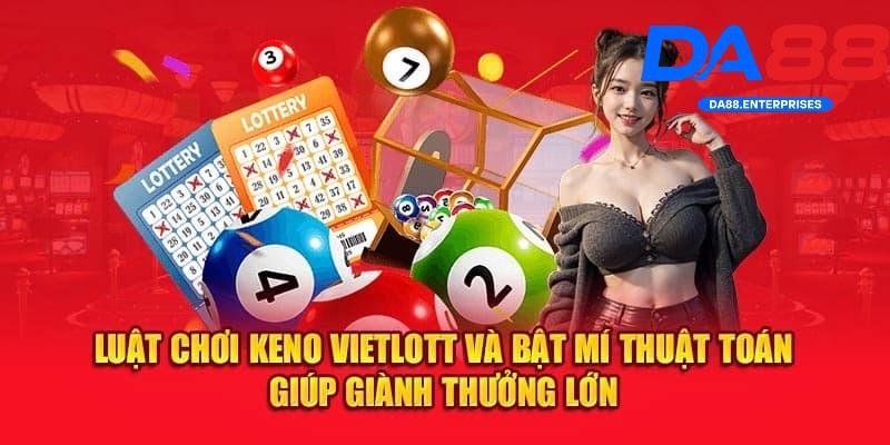 Keno Vietlott – Cơ hội thắng lớn mỗi 5 phút, có trên DA88 3 Cách chơi Keno vietlott